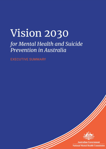 Vision 2030 for Mental Health and Suicide Prevention in Australia EXECUTIVE SUMMARY